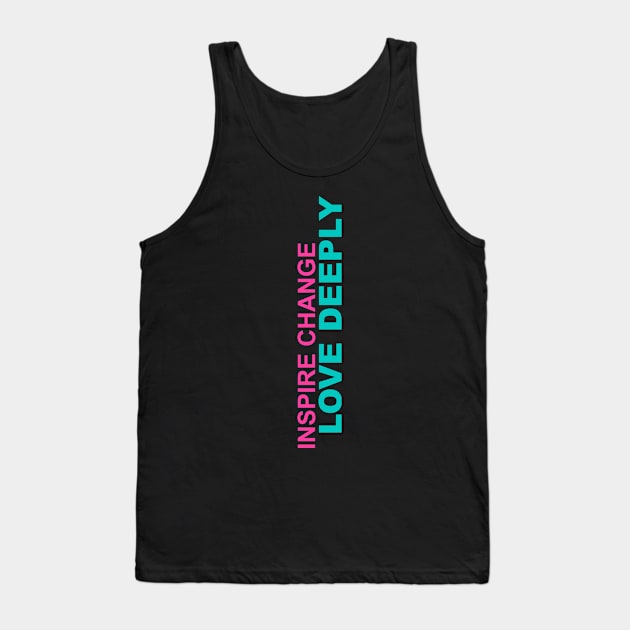 'Inspire Change. Love Deeply' PTSD Mental Health Shirt Tank Top by ourwackyhome